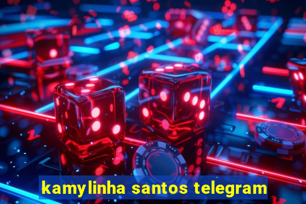 kamylinha santos telegram